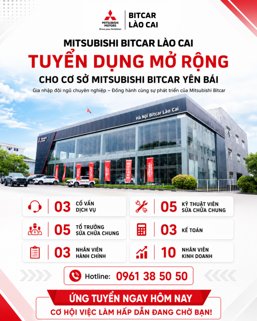 Mitsubishi Bitcar Lào Cai tuyển dụng mở rộng nhân sự cho cơ sở Yên Bái